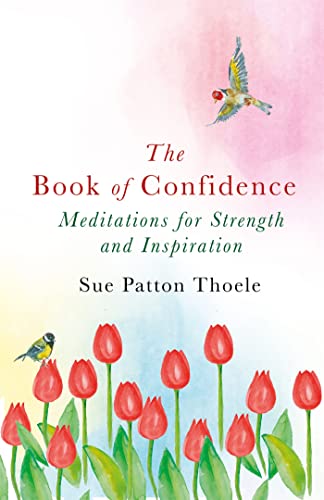 Beispielbild fr The Book of Confidence: Meditations for Strength and Inspiration zum Verkauf von WorldofBooks