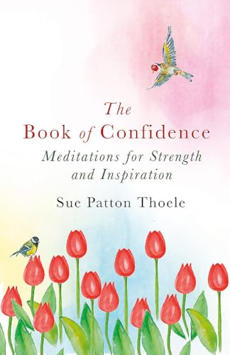 Stock image for The Book of Confidence: Meditations for Strength and Inspiration for sale by WorldofBooks