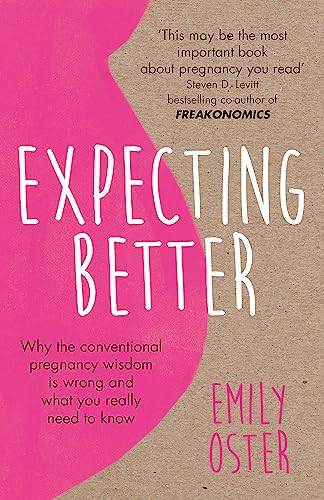 9781409177920: Expecting Better: Why the Conventional Pregnancy Wisdom is Wrong and What You Really Need to Know