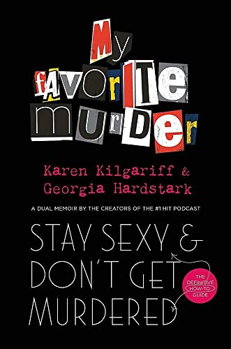 Beispielbild fr Stay Sexy and Don't Get Murdered: The Definitive How-To Guide From the My Favorite Murder Podcast zum Verkauf von AwesomeBooks