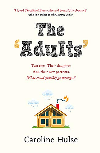 Beispielbild fr The Adults: Two exes. Their daughter. And their new partners. What could possibly go wrong? zum Verkauf von WorldofBooks