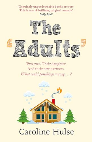 Beispielbild fr The Adults: Two exes. Their daughter. And their new partners. What could possibly go wrong?: A Christmas vacation with your ex. What could go wrong? zum Verkauf von WorldofBooks