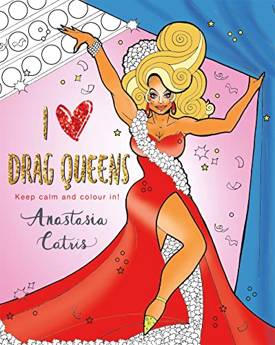 Stock image for I Heart Drag Queens: Keep Calm and Colour In! for sale by Books From California