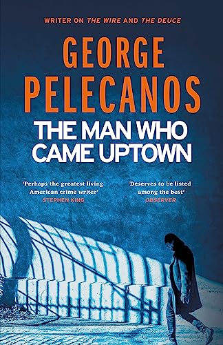 9781409179740: The Man Who Came Uptown: From Co-Creator of Hit HBO Show ‘We Own This City’