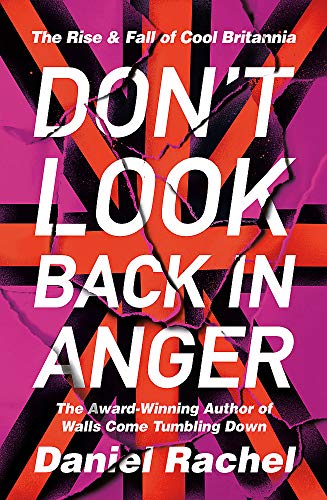 Beispielbild fr Don't Look Back in Anger: The Rise and Fall of Cool Britannia, Told By Those Who Where There zum Verkauf von WorldofBooks