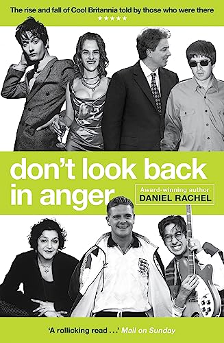 Beispielbild fr Don't Look Back In Anger: The rise and fall of Cool Britannia, told by those who were there zum Verkauf von WorldofBooks