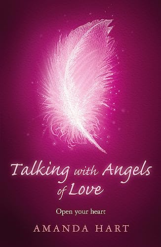 Beispielbild fr Talking with Angels of Love: Open your Heart zum Verkauf von AwesomeBooks