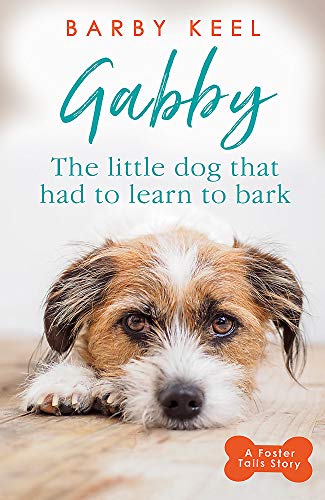 Stock image for Gabby: The Little Dog that had to Learn to Bark (A Foster Tails Story) for sale by AwesomeBooks