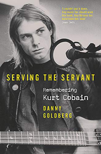 Beispielbild fr Serving The Servant: Remembering Kurt Cobain zum Verkauf von WorldofBooks