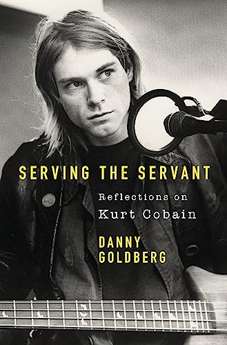 Beispielbild fr Serving The Servant: Remembering Kurt Cobain zum Verkauf von WorldofBooks