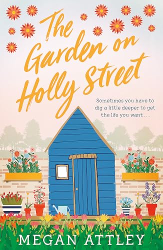 Stock image for The Garden on Holly Street: After a year of change, can hope and love flourish? [Paperback] Attley and Megan for sale by Re-Read Ltd