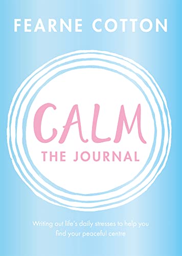 9781409183136: Calm: The Journal: Writing out life's daily stresses to help you find your peaceful centre