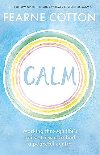 Imagen de archivo de Calm: Working through life's daily stresses to find a peaceful centre a la venta por Your Online Bookstore