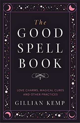 Beispielbild fr The Good Spell Book: Love Charms, Magical Cures and Other Practices zum Verkauf von WorldofBooks