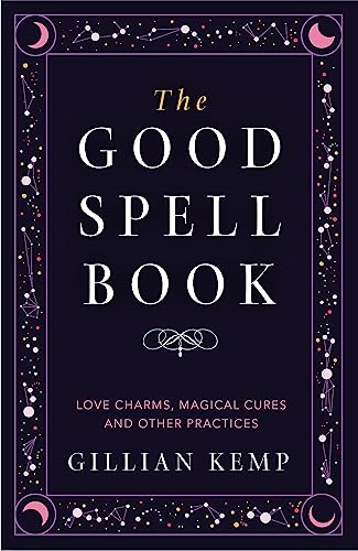 Stock image for The Good Spell Book: Love Charms, Magical Cures and Other Practices for sale by WorldofBooks
