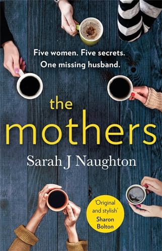 Stock image for The Mothers: Five women. Five secrets. One missing husband. for sale by WorldofBooks