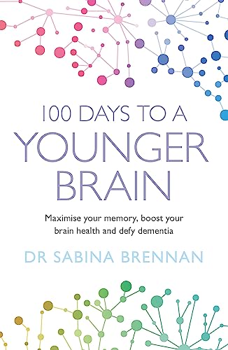 9781409184973: 100 Days to a Younger Brain: Maximise your memory, boost your brain health and defy dementia