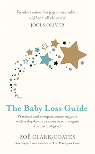 Stock image for The Baby Loss Guide: Practical and compassionate support with a day-by-day resource to navigate the path of grief for sale by Decluttr