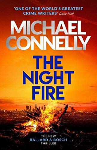 9781409186052: The Night Fire: The Brand New Ballard and Bosch Thriller: A Bosch and Ballard thriller