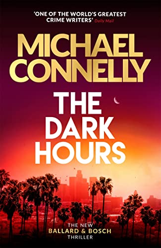9781409186168: The Dark Hours: The Brand New Blockbuster Ballard & Bosch Thriller
