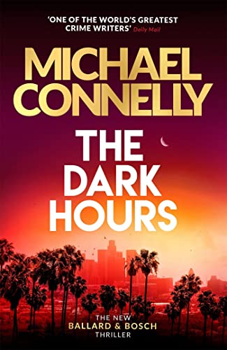 9781409186175: The Dark Hours: The Brand New Blockbuster Ballard & Bosch Thriller: 3 (Harry Bosch, 23)