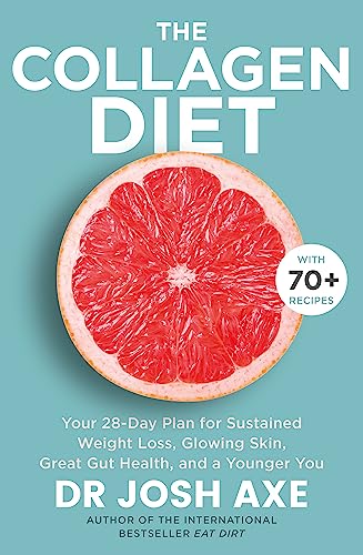 Beispielbild fr The Collagen Diet: A 28-Day Plan for Sustained Weight Loss, Glowing Skin, Great Gut Health and a Younger You zum Verkauf von medimops