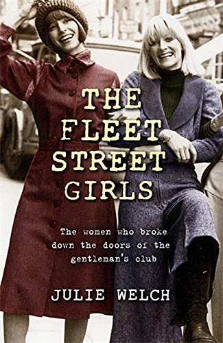 Beispielbild fr The Fleet Street Girls: The women who broke down the doors of the gentlemans club zum Verkauf von Bookoutlet1