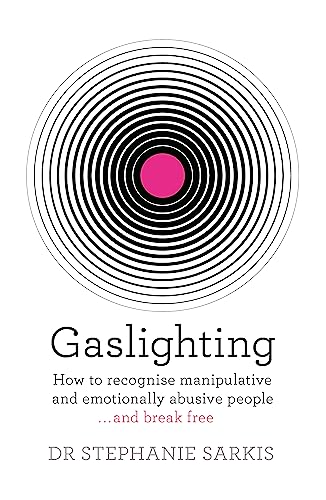 Beispielbild fr Gaslighting: How to recognise manipulative and emotionally abusive people - and break free zum Verkauf von WorldofBooks