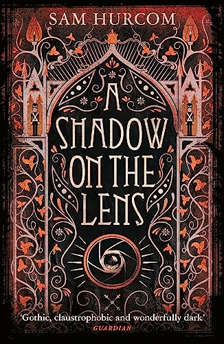 9781409189879: A Shadow on the Lens: The most Gothic, claustrophobic, wonderfully dark thriller to grip you this year