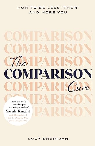 9781409191223: The Comparison Cure: How to be less ‘them' and more you