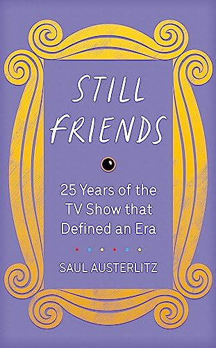 Stock image for Still Friends: 25 Years of the TV Show That Defined an Era for sale by Big River Books