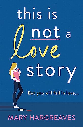 Imagen de archivo de This Is Not A Love Story: Hilarious and heartwarming: the only book you need to read in 2022! a la venta por WorldofBooks