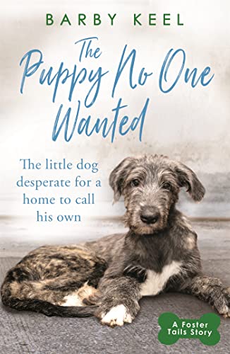 Imagen de archivo de The Puppy No One Wanted: The little dog desperate for a home to call his own a la venta por ThriftBooks-Dallas