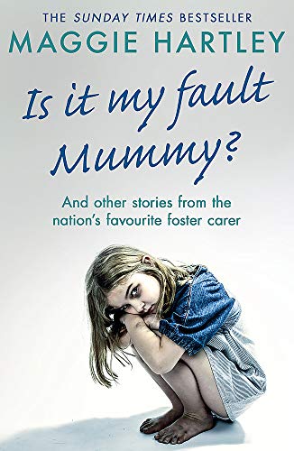 Stock image for Is It My Fault Mummy?: A heart-breaking and inspiring collection of true stories from the nations favourite foster carer for sale by WorldofBooks