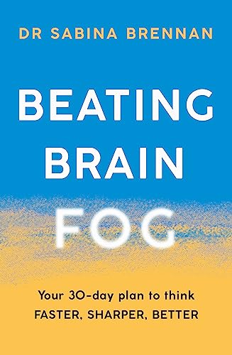 Imagen de archivo de Beating Brain Fog : Your 30-Day Plan to Think Faster, Sharper, Better a la venta por Better World Books
