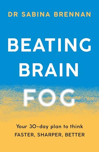 Stock image for Beating Brain Fog : Your 30-Day Plan to Think Faster, Sharper, Better for sale by Better World Books