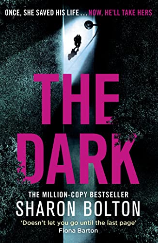 Stock image for The Dark: A compelling, heart-racing, up-all-night thriller from Richard & Judy bestseller Sharon Bolton (Lacey Flint) for sale by WorldofBooks