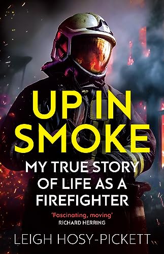 Beispielbild fr Up in Smoke - My True Story of Life as a Firefighter: 'Fascinating, moving' Richard Herring zum Verkauf von Monster Bookshop