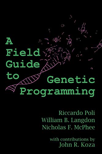 Field Guide to Genetic Programming - Poli, Riccardo; Langdon, William B.; McPhee, Nicholas F.; Koza, John R. (CON)