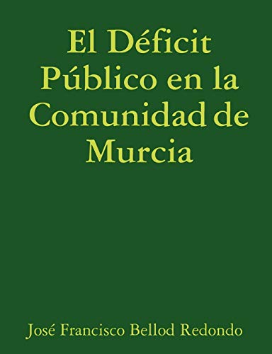 Stock image for El Dficit Pblico en la Comunidad de Murcia for sale by PBShop.store US