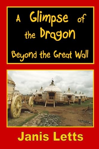 Stock image for A Glimpse of the Dragon - Beyond the Great Wall for sale by WorldofBooks