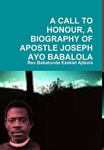 9781409213048: A Call to Honour, a Biography of Apostle Joseph Ayo Babalola