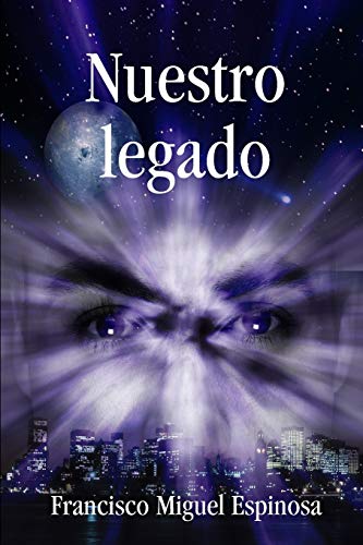 Nuestro legado (Spanish Edition) (9781409214298) by Espinosa, Francisco Miguel