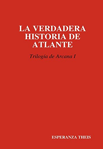 Stock image for La Verdadera Historia de Atlante Triloga de Arcana I for sale by PBShop.store US