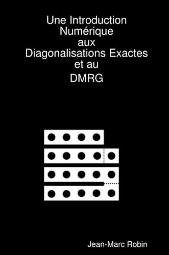 Stock image for Introduction Numrique aux Diagonalisations Exactes et au DMRG (French Edition) for sale by Revaluation Books