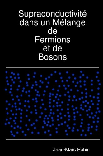 Stock image for Supraconductivit dans un Mlange de Fermions et de Bosons (French Edition) for sale by Revaluation Books