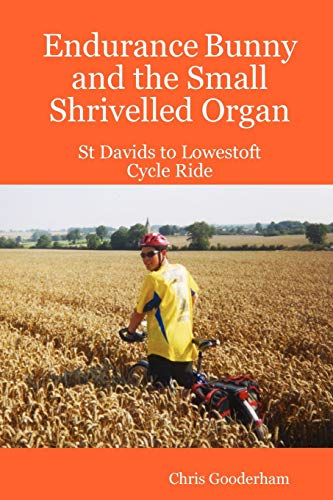 Stock image for Endurance Bunny and the Small Shrivelled Organ St Davids to Lowestoft Cycle Ride for sale by PBShop.store US