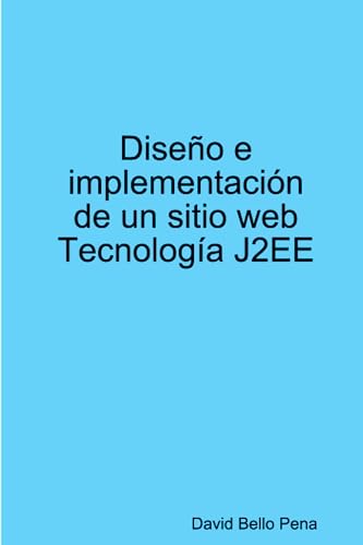 Imagen de archivo de Diseo e Implementacin de un Sitio Web Tecnologa J2EE (Spanish Edition) a la venta por Revaluation Books