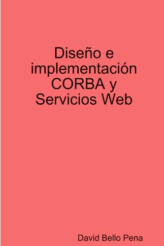 Beispielbild fr Diseo e Implementacin Corba y Servicios Web (Spanish Edition) zum Verkauf von Revaluation Books