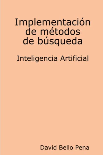 Imagen de archivo de Implementacin de Mtodos de Bsqueda Inteligencia Artificial (Spanish Edition) a la venta por Revaluation Books